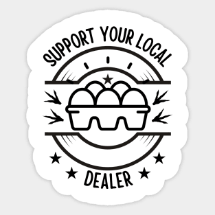 Support Your Local Egg Dealer Funny Chicken Lover Sticker